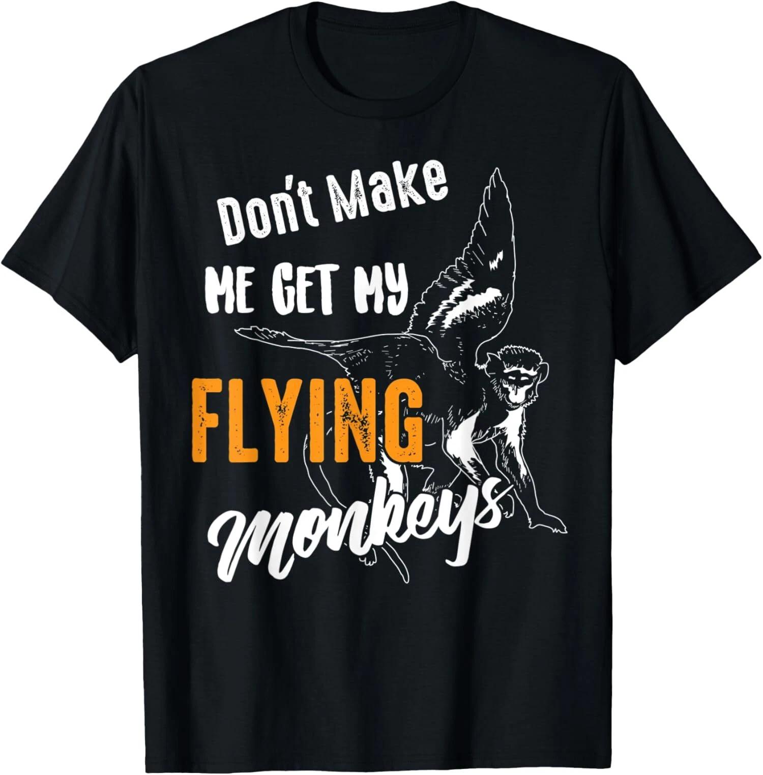 NEW LIMITED Funny Don t Make Me Get My Flying Monkeys T-Shirt L