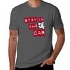 Stay In The Car Tshirt Soft Durable Cotton Tshirt