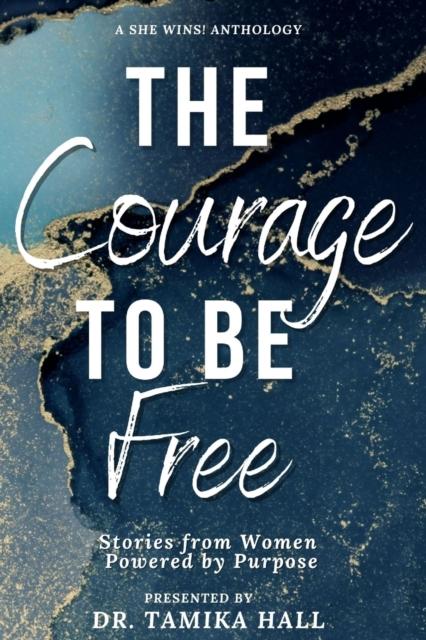 The The Courage To Be Free : Stories from Women Powered by Purpose : 2 Book