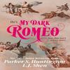 My Dark Romeo by Parker S. Huntington Paperback Book 9781398721999