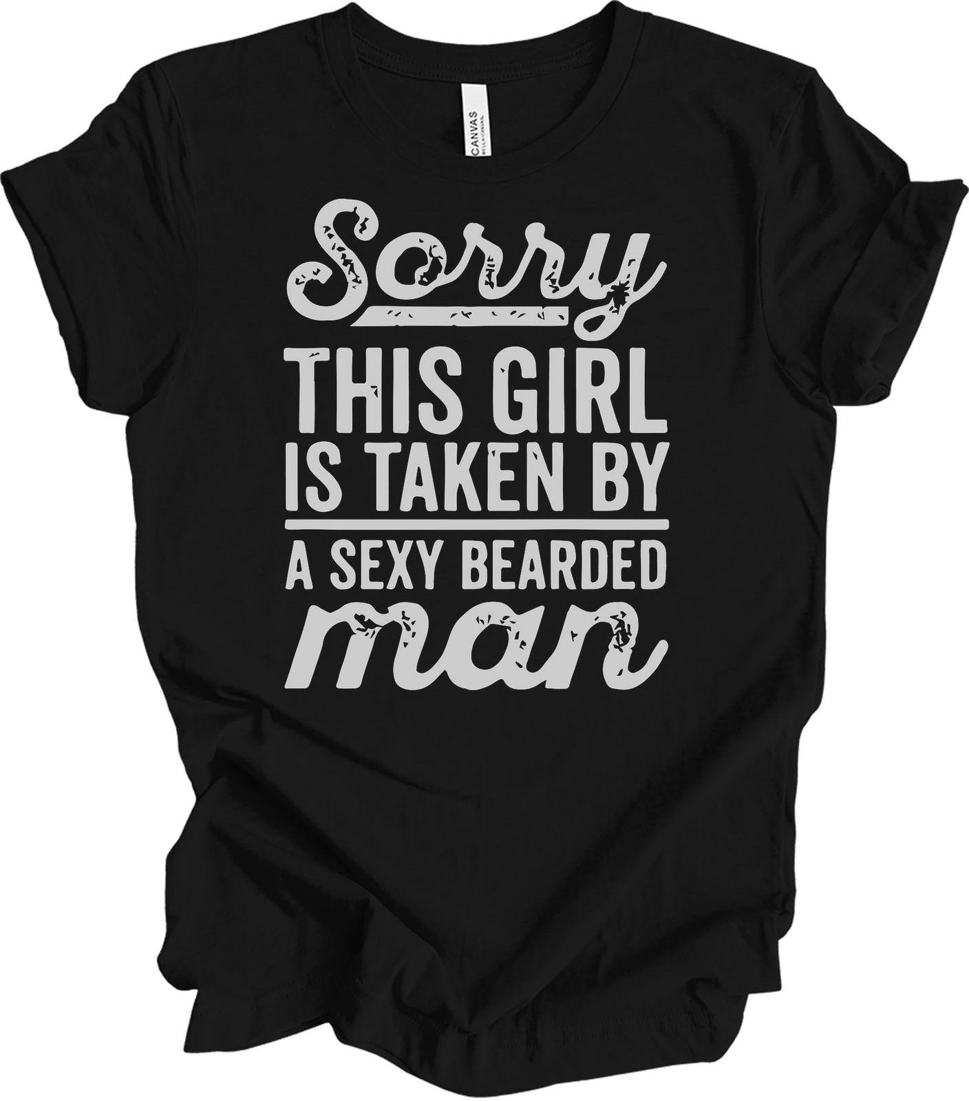 Sorry This Girl Is Taken by Bearded Man Funny Beard Husband Gift T-Shirt L