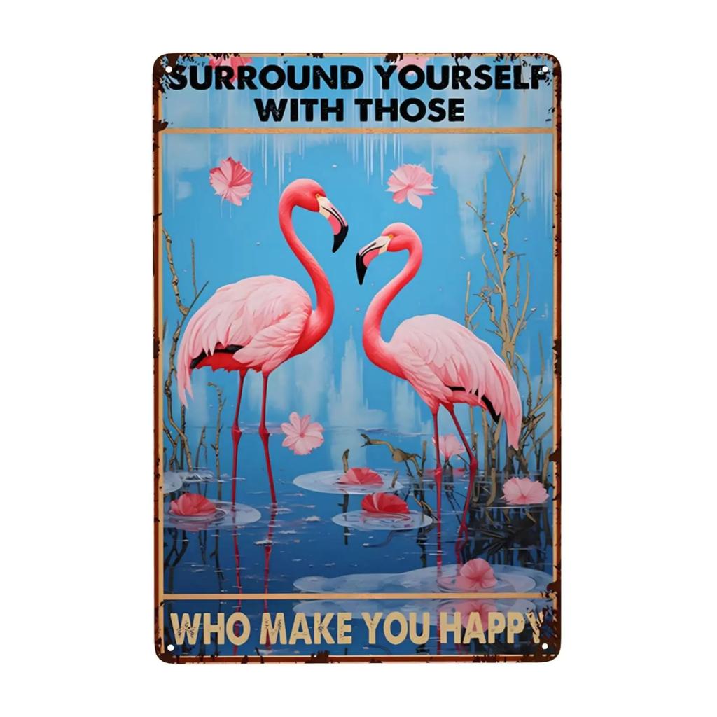 pc Flamingo Metal Sign Surround Yourself With Those Who Make You Happy Tin Sign for Home Living Room Bathroom Decor xinc