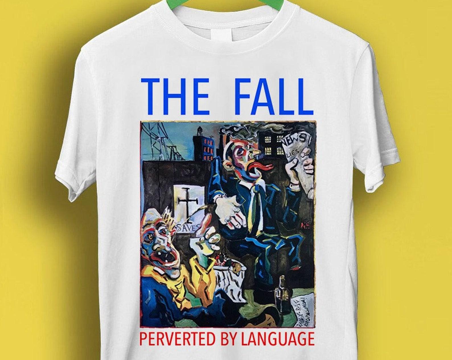The Fall Perverted By Language Punk Rock Meme Gift Funny Tee Style Unisex Gamer Cult Music T Shirt P1715 4XL