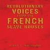Revolutionary Voices from the French Slave Houses by Gary L.... 9781035888078