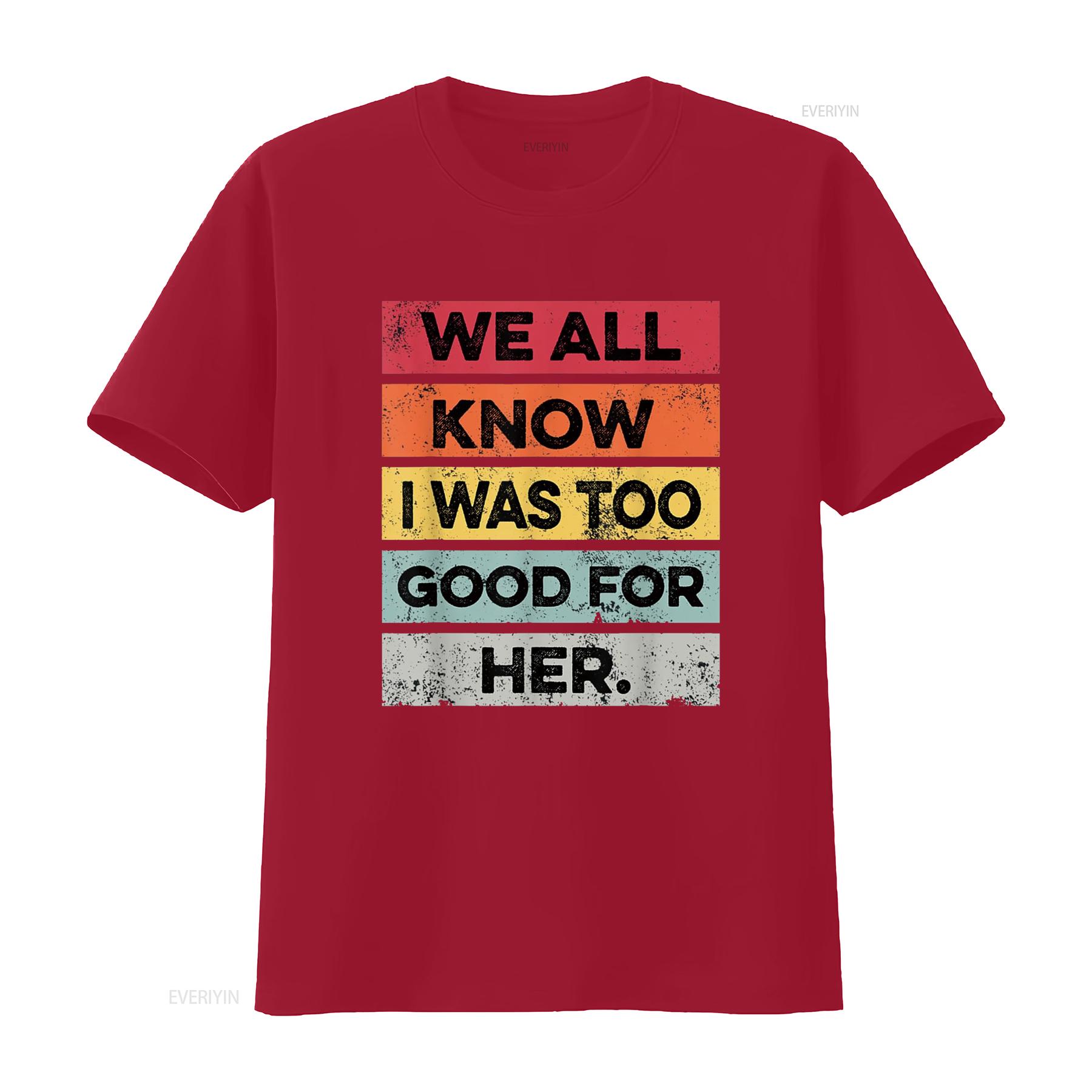 I Was Too Good Funny Divorce Party Divorced T Shirt vintage Washed Comfortable Top For Everyday Wear Slightly fashion Unisex S