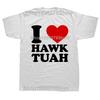 Funny Vintage I Love Hawk Tuah Graphic T-shirts Tshirt Men Women's Fashion Casual Oversized 100% Cotton T Shirt