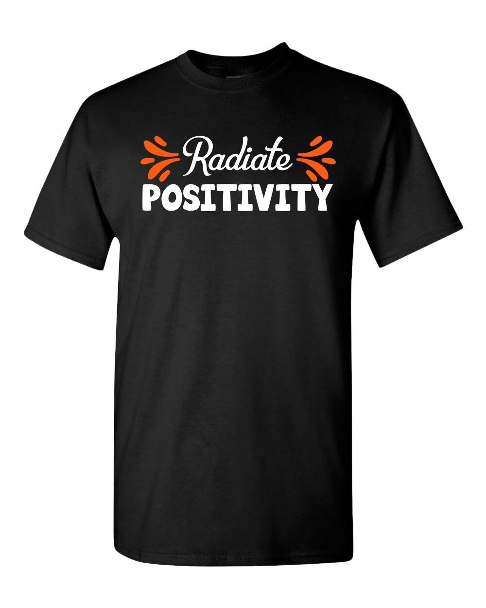 Radiate positivity T-Shirts, motivational T-Shirt S