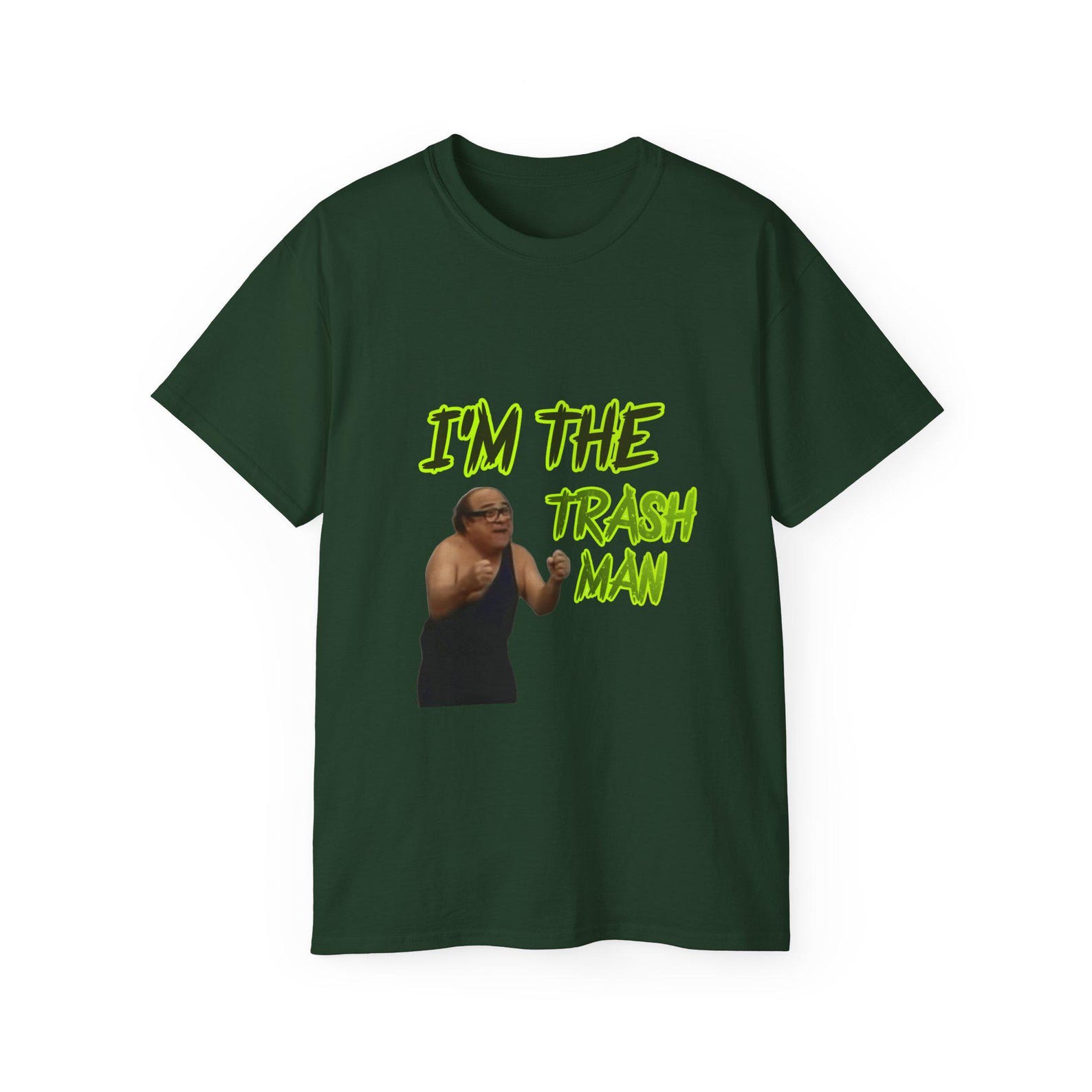 Danny Devito - Its Always Sunny In Philadelphia - Frank Reynolds - Im The Trash Man - Viral Funny TV Meme Unisex Ultra Cotton Tee 3XL