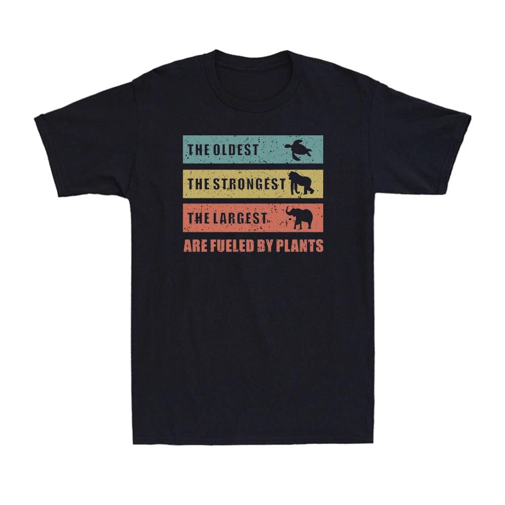The Oldest The Largest The Strongest Fueled By Plants Funny Vegetarian T-Shirt XXL