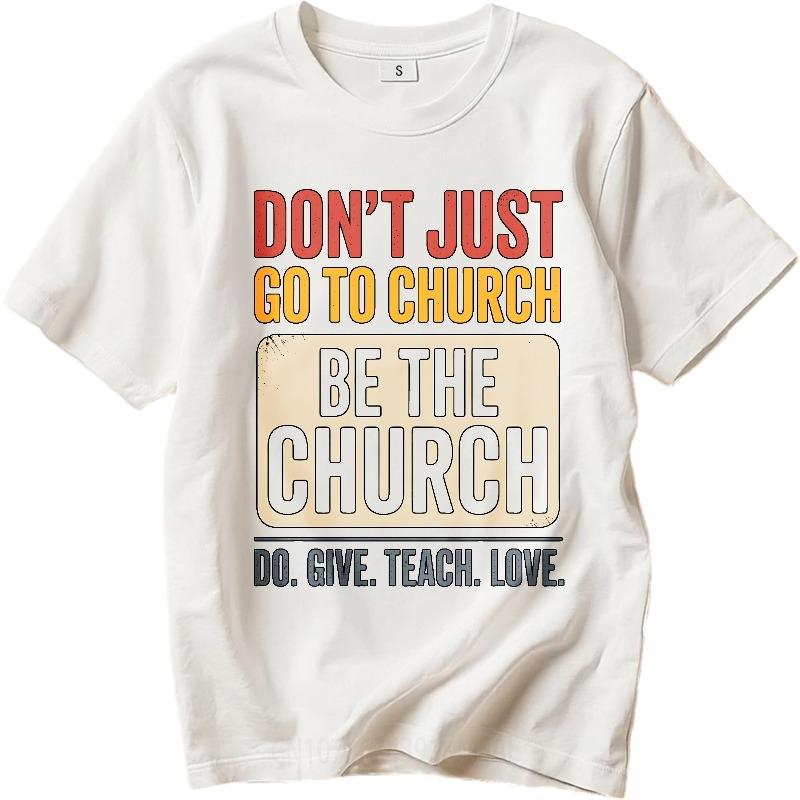 Plus Size Summer For Her tshirt Dont Just Go To Church Be The Church Do Give Teach Love Short Sleeve Comfortable Crew Neck