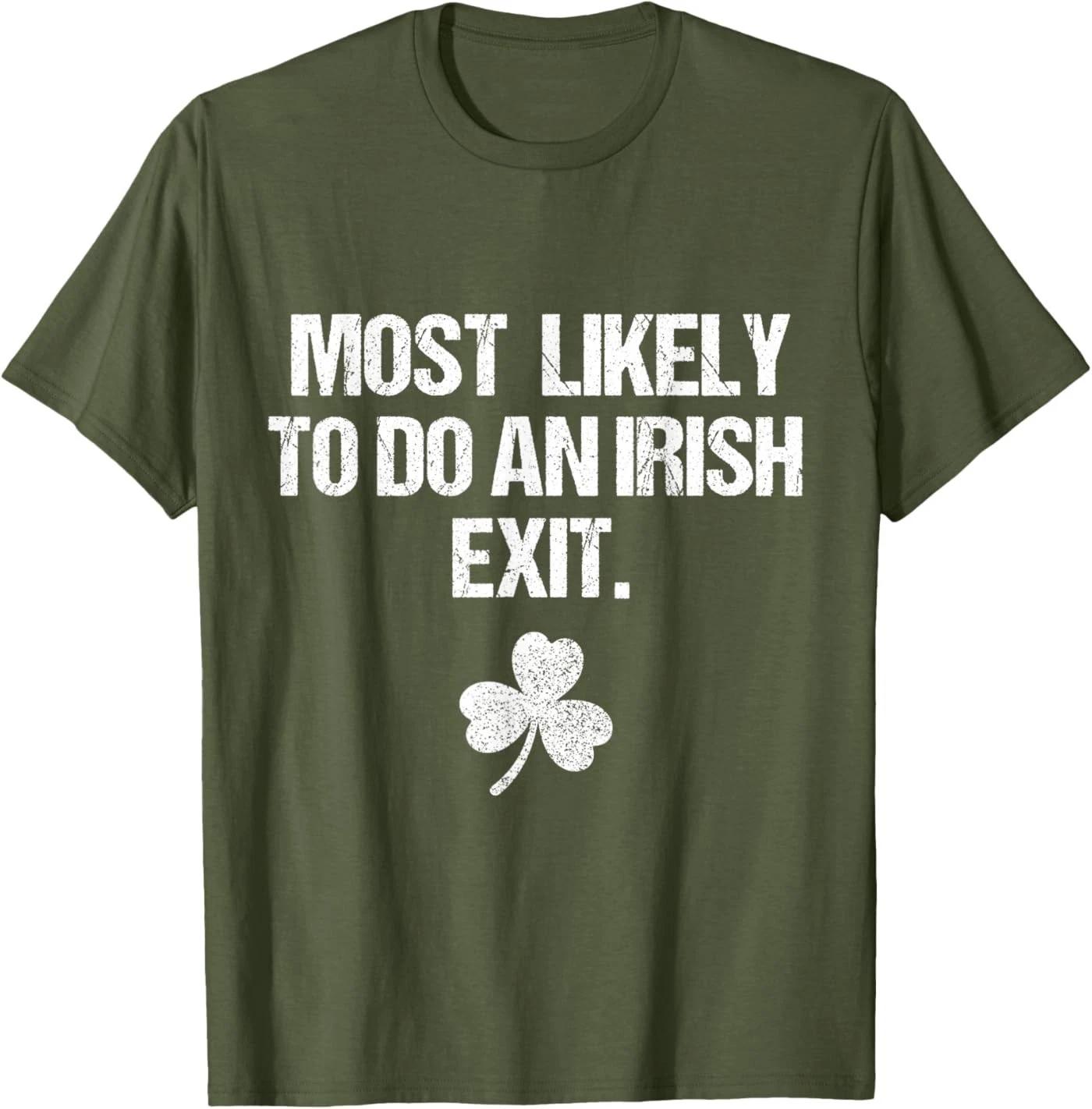 Most Likely to Do an Irish Exit Shirt St Patricks Day T-Shirt M