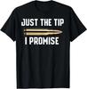 Just The Tip I Promise Shirt Funny Gun T-Shirt