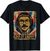Funny Do It Lady Chit Humor Sarcasm Funny Design Unisex T-Shirt