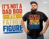 Funny Dad Bod T-shirt It’s a Father Figure Fatherhood Shirt Father’s Day Gifts