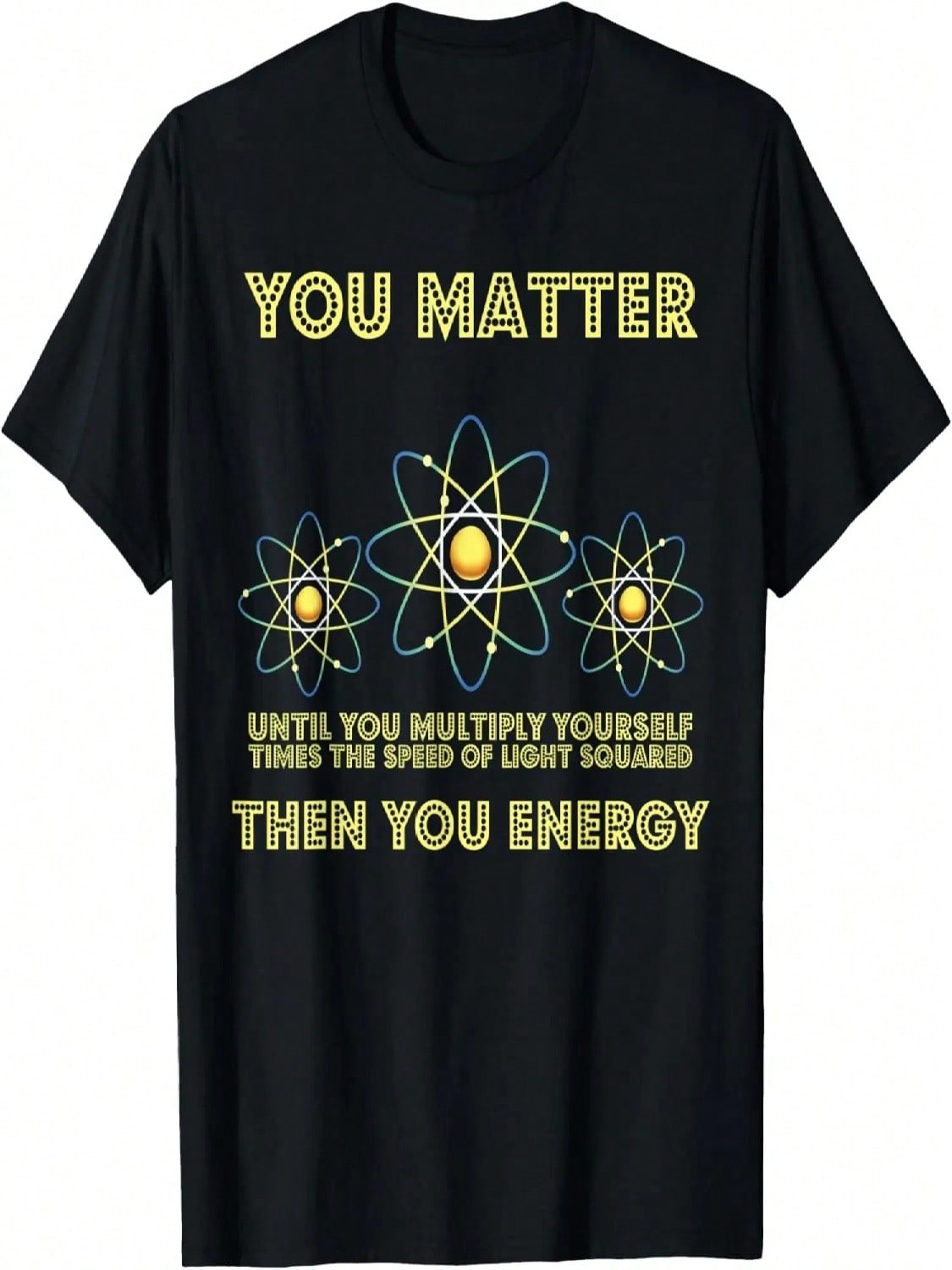 You Matter You Energy Funny Physicist Physics Lover Science T-Shirt S разноцветный