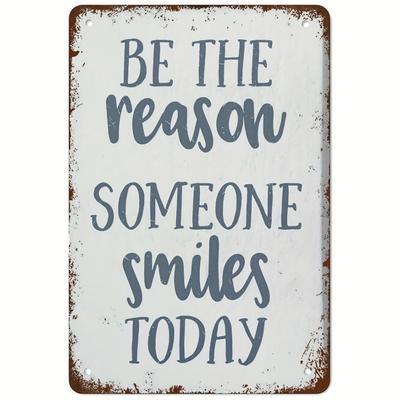1pc, Be The Reason Someone Smiles Today Metal Signs Vintage Motivational Sign Farmhouse Quote Rustic Wall Art Poster Funny