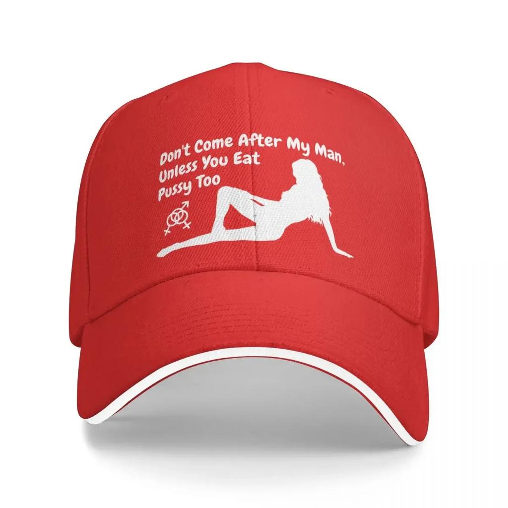 Don't come after my man, unless you eat pussy too (dark colors) Baseball Cap Sunhat hiking hat Caps Male Women's