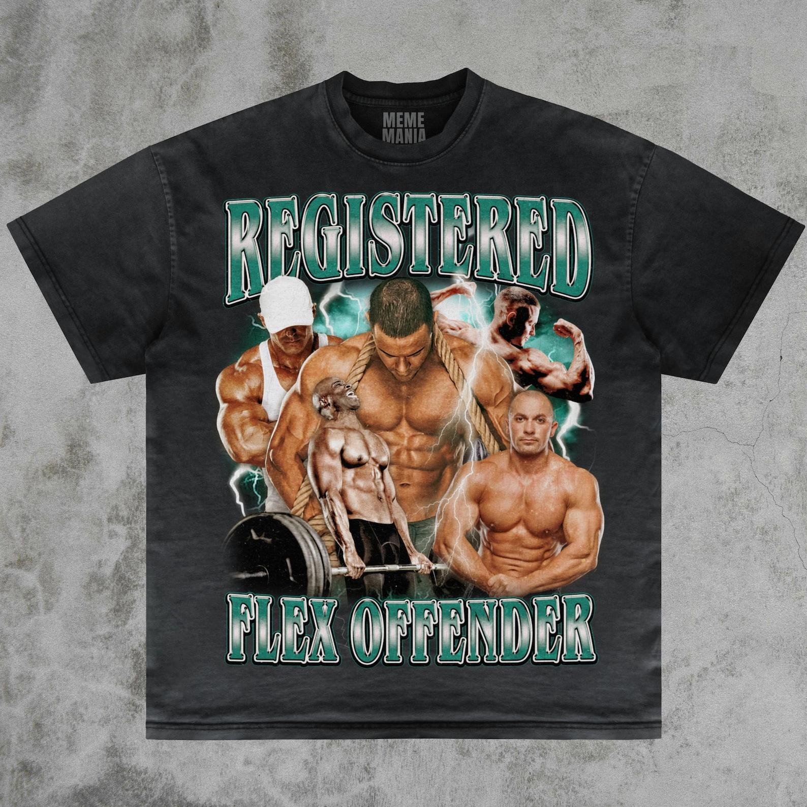 Registered Flex Offender T-Shirt, Gym Meme, Flex Offender, Workout Meme, Flex Shirt, Gym T-Shirt, Fitness Meme, Stupid Meme Shirt, Odd Shirt 3XL