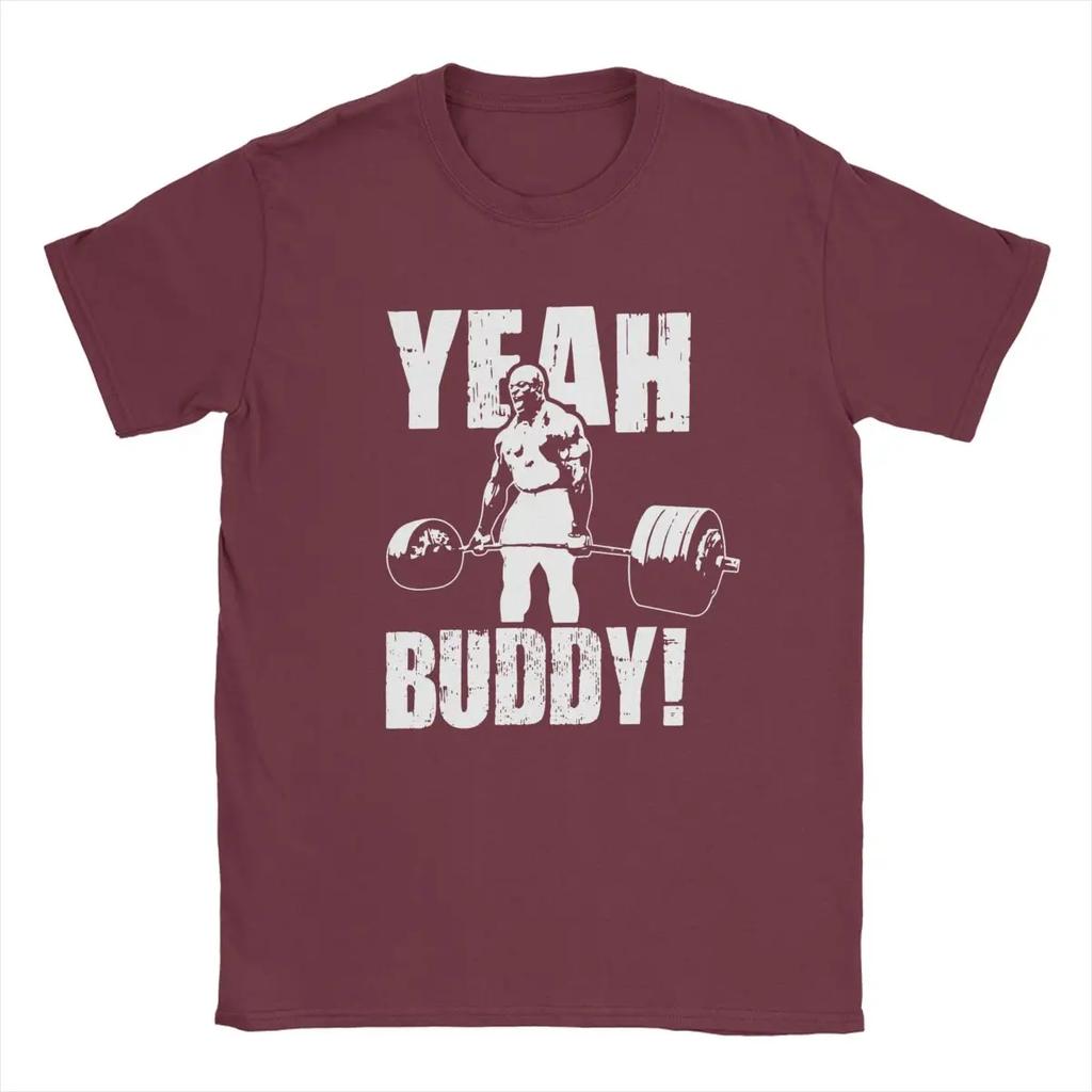 Fun Yeah Buddy Ronnie Coleman T-Shirts for Men Crew Neck 100% Cotton T Shirts Short Sleeve Tees Big Size Clothing