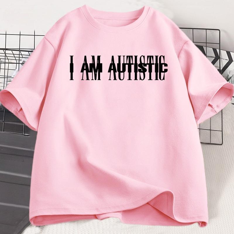 I Am Autistic T Print Unisex Casual Cotton Short Sleeve Hip Hop Rapper TShirt Cotton Printed TShirt Casual Funny Top Streetwear