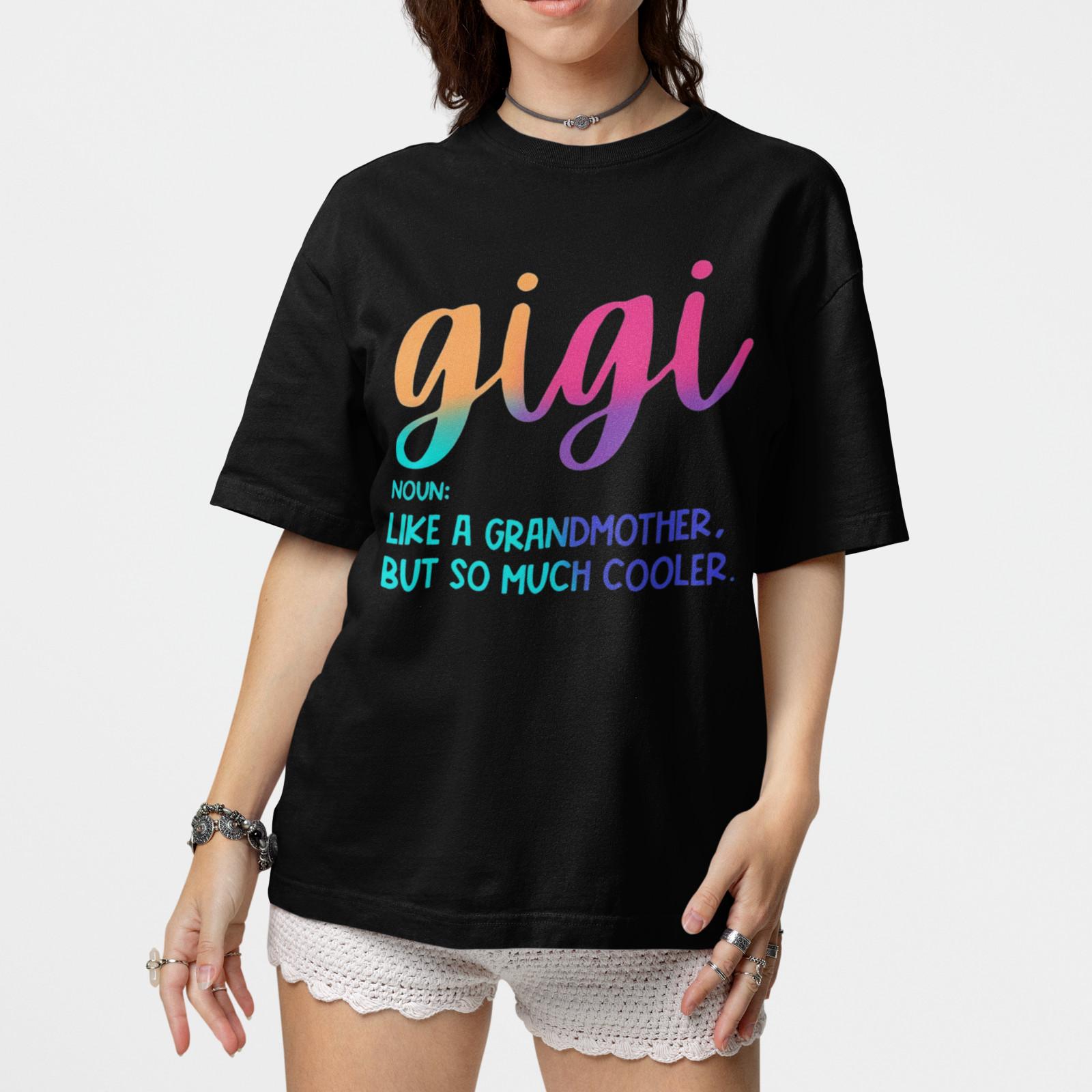 Gigi Shirt Like a Grandmother But Cooler Funny Gigi Gift Unisex T-Sh XXL