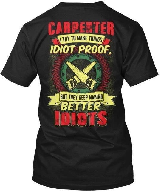 

Sarcastic Carpenter I Try To Make Things TTshirt Made in the USA Size S to 5XL 3XL