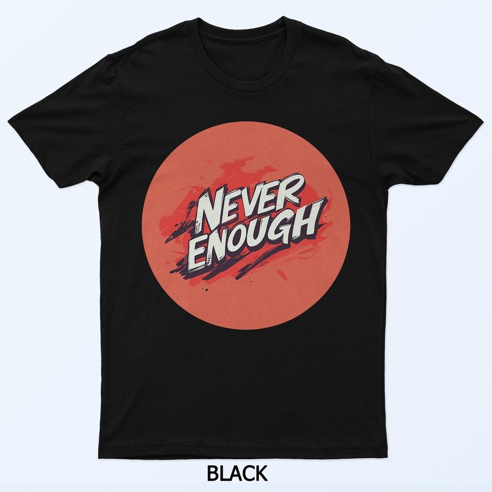 

Push the Boundaries with this Never Enough Speech Logo T-Shirt XL