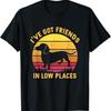 I'Ve Got Friends In Low Places Funny Dachshund Apparel T Shirt