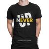 Novelty Never Give Up Unisex T-Shirts for Men O Neck 100% Cotton T Shirt Ready To Racing Short Sleeve Tees Printed Clothes