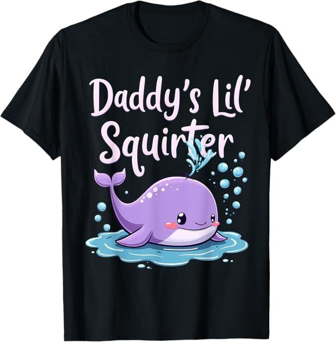Daddy's Lil' Squirter T-Shirt