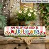 2D Flat, 1pc, 3.94 X 15.74 Inches Aluminum Decorative Sign - Retro and Old-fashioned "May All of Your Weeds Be Wildflowers" Aluminum Listing Pastoral