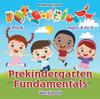 The Prekindergarten Fundamentals Workbook PreK - Ages 4 To 5 Book