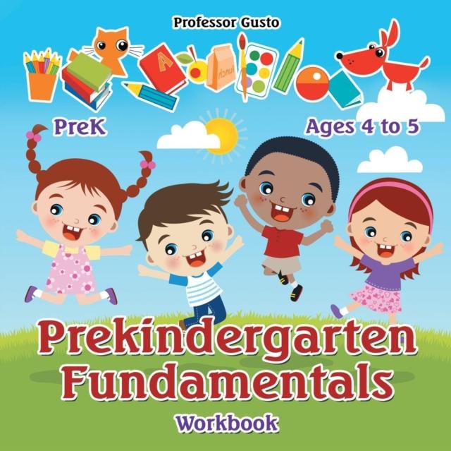 The Prekindergarten Fundamentals Workbook PreK - Ages 4 To 5 Book