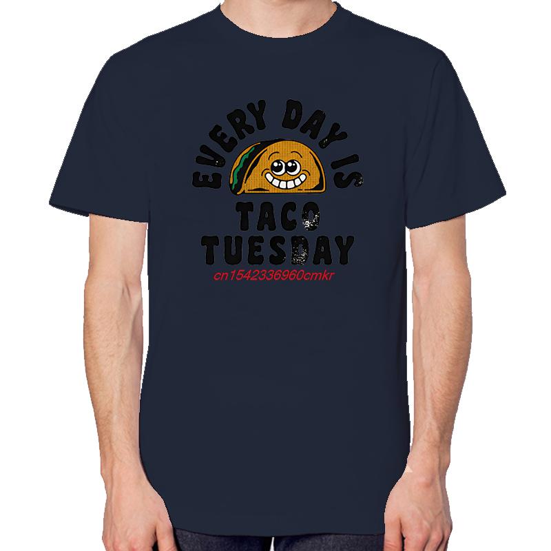 Every Day Is Taco Tuesday Cute Funny Graphic T Shirts Summer Cotton New Shirts And Tshirts Fashion Unisex Round Neck Tshirt
