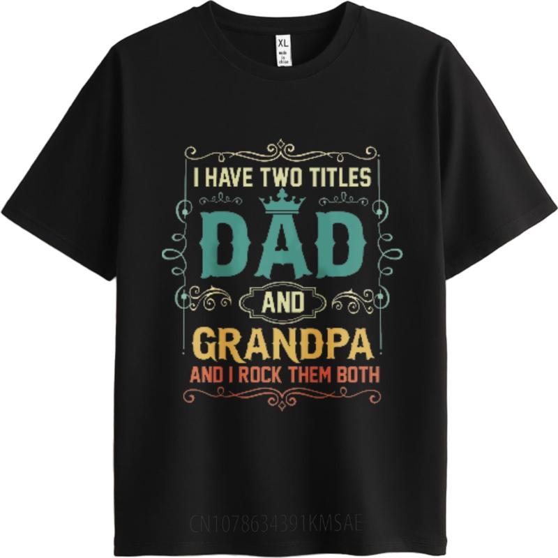 Breathable Tee Oneck Tshirt Oversized Top I Have Two Titles Dad And Grandpa And I Rock Them Both Everyday Women Tee Shirt