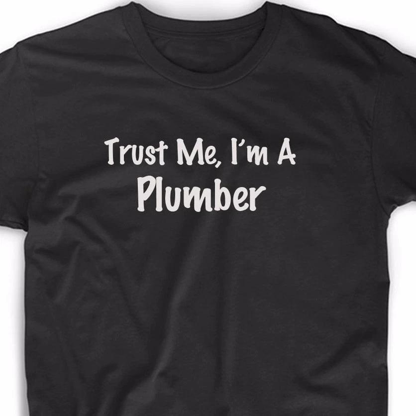 Trust Me I m A Plumber T Shirt Occupation Funny Fun Cute Tee Plumbing Gift S