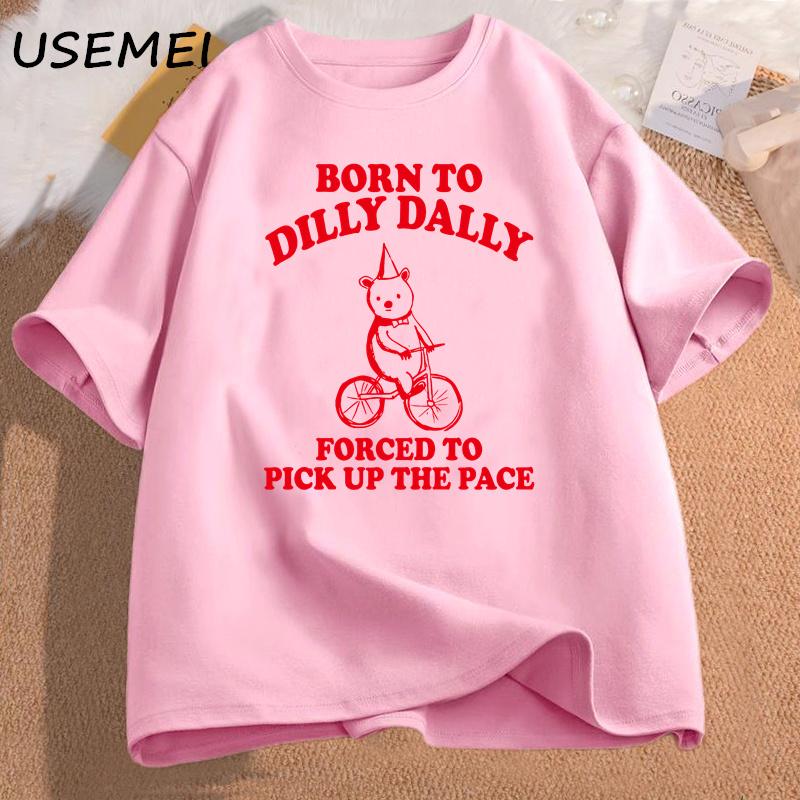 

Born To Dilly Dally Forced To Pick Up The Pace T Shirt Funny Sarcastic Clothing Cotton Short Sleeve Graphic Tees Male Clothes XXL рожевий