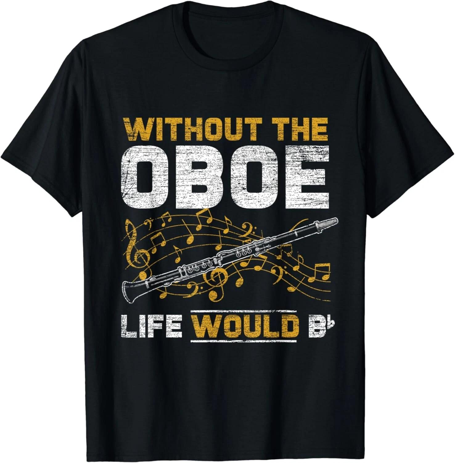 Life Would B Flat Without The Oboe Gift Unisex T-Shirt 4XL