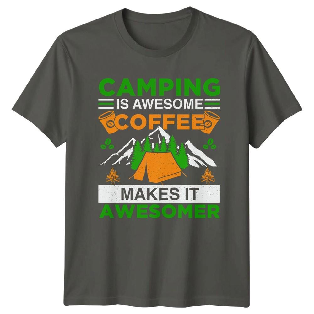 Camping Is Awesome Coffee Makes TShirt Gift For Him And Her S