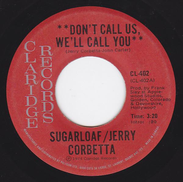 

7inch Record SUGARLOAF / JERRY CORBETTA - Don t Call Us, We ll Call You CL402 CLARIDGE 1974 Canada Rock Used
