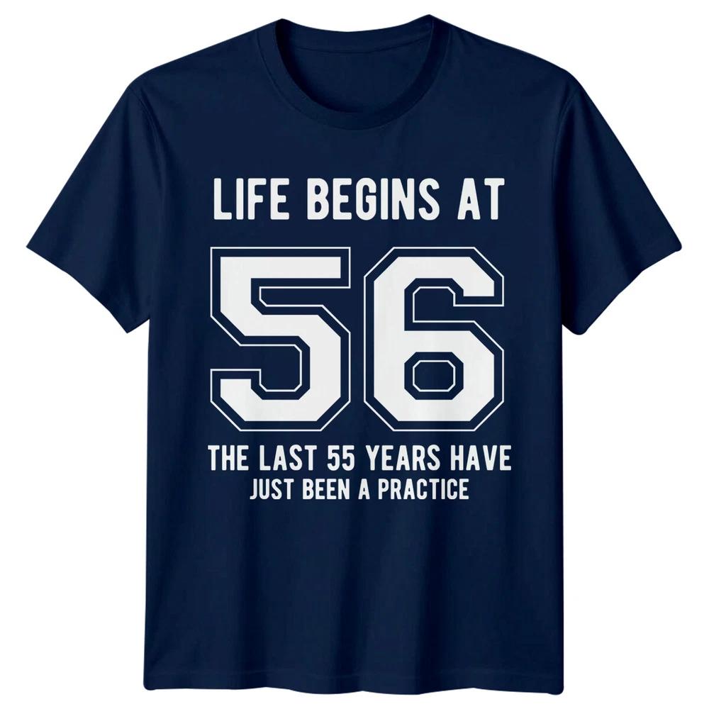 Life Begins At 56 Birthday Unisexs TShirt Unisexs Tee Graphic Unisex Top