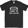 Good Things Come To Those Who Bait T-Shirt Funny Humor Wait Fishing Tee