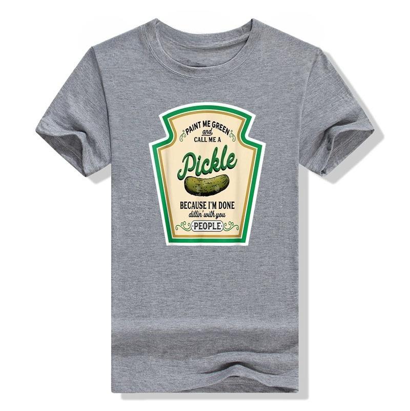 Paint Me Green and Call Me A Pickle T-Shirt Because I'm Done Dillin' with You People Sarcastic Humor Funny Graphic Tee Tops Gift