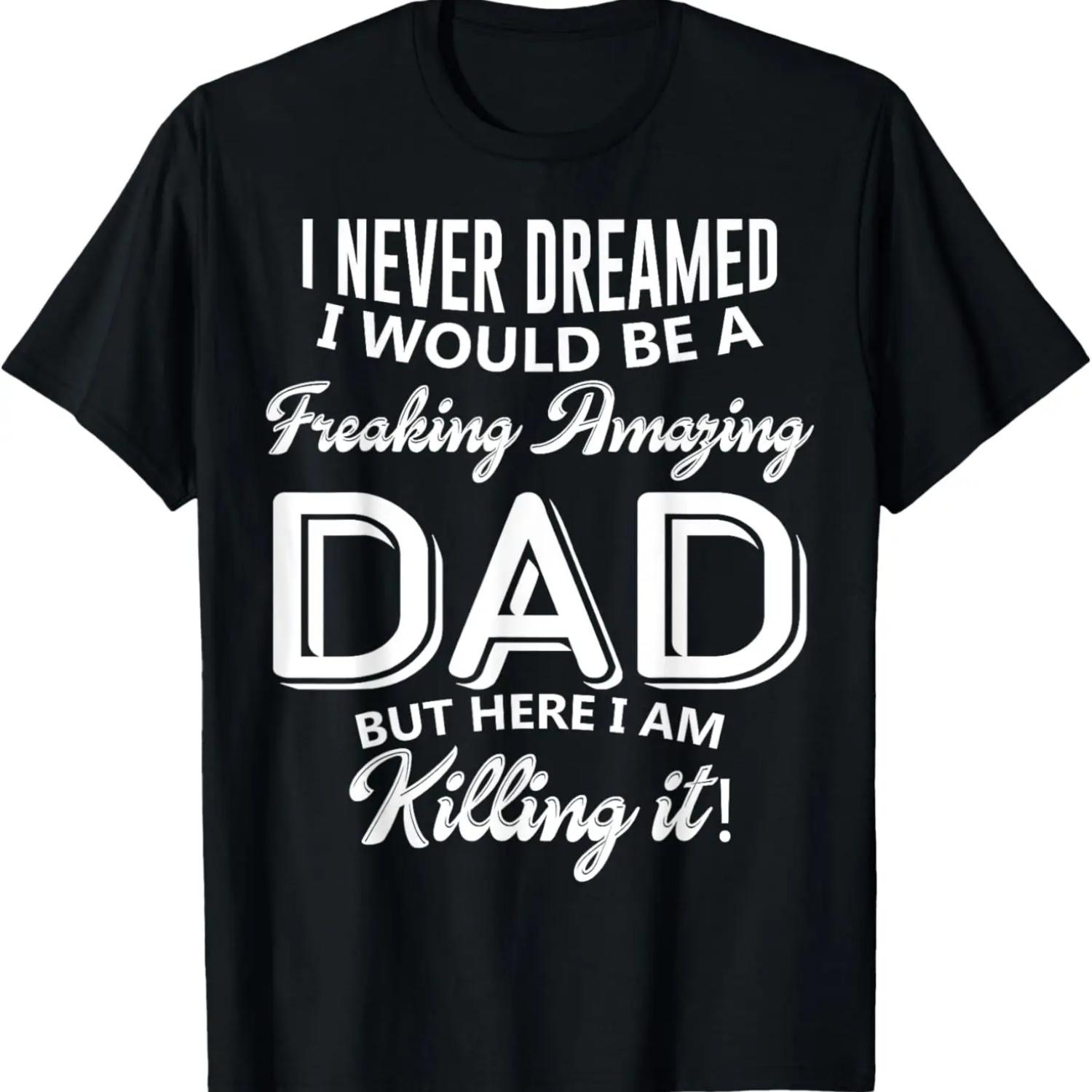 

I Never Dreamed I Would Be A Freaking Amazing Dad Shirt XXXXXL чорний