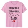 I Just Wanted To Say Thank You T-Shirt GerUnisex Gratitude Appreciation Gift