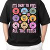 ItS Okay To Feel All The Feels Funny Mental Health Adult S 4Xl T Shirt