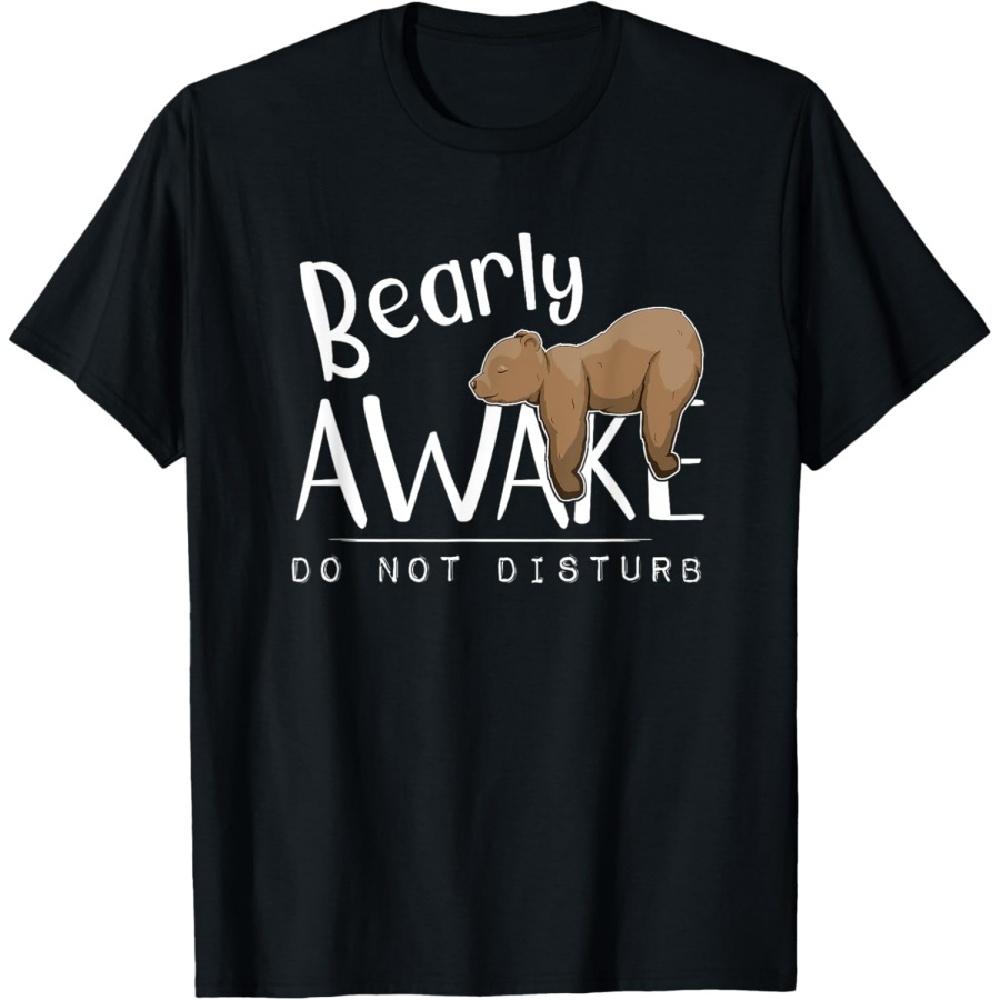 

Bearly Awake Do Not Disturb Sleepy Grizzly Bear Pun T-Shirt S