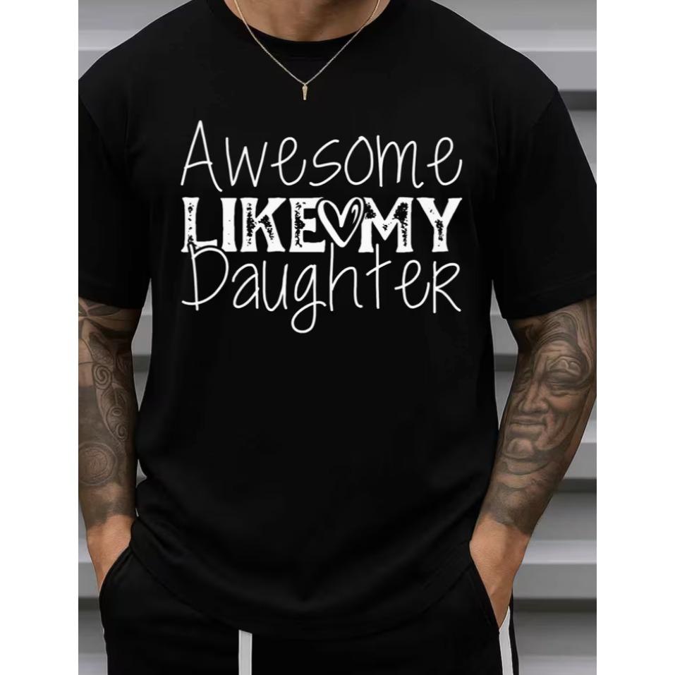 Unisexs Funny Awesome Like My Daughter Tshirt Casual Short Sleeve Round Neck Tee Parenting Humor Graphic Perfect Gift For Dads