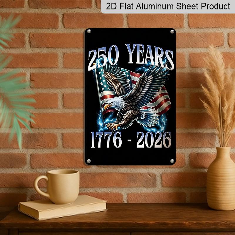 2D Flat Decorative 8×12 Inch Aluminum Plaque Metal Sign | 250 Years (1776-2026): Bald Eagle with US Flag Design; Celebrate 250 Years of American