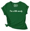 Inkmeso I'm A Little Moody Graphic Printed Tee Top Quote Tshirt